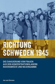 RICHTUNG SCHWEDEN 1945, Jan van Ommen