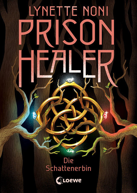 Prison Healer (Band 3) – Die Schattenerbin, Lynette Noni