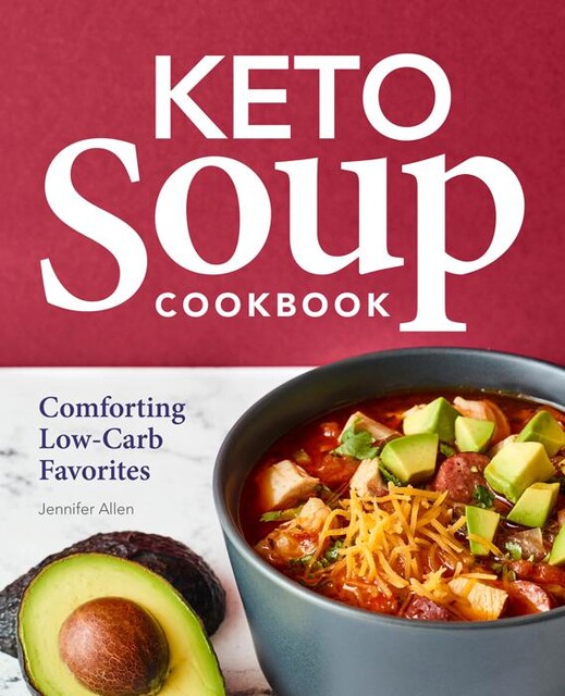 Keto Soup Cookbook, Jennifer Allen