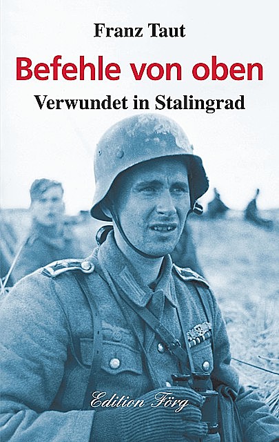 Befehle von oben – Verwundet in Stalingrad, Franz Taut