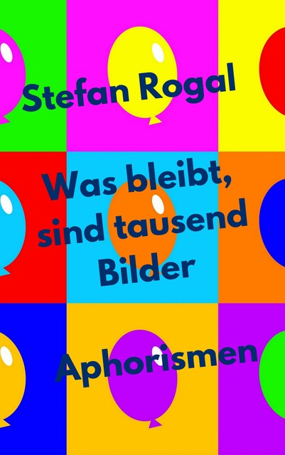 Was bleibt, sind tausend Bilder, Stefan Rogal