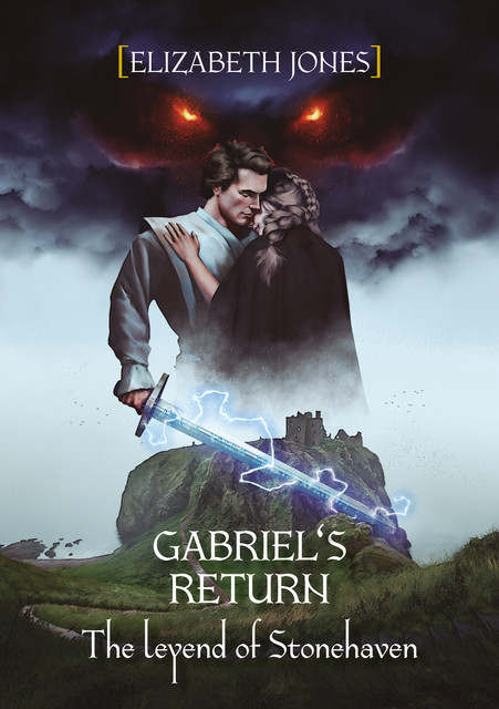 Gabriel's return. The legend of Stonehaven, Elizabeth Jones