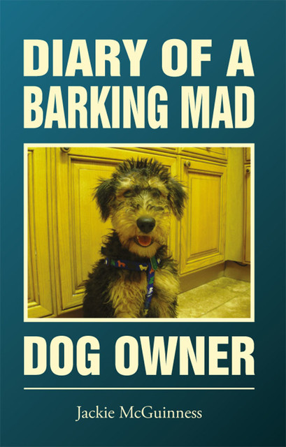 Diary of a Barking Mad Dog Owner, Jackie McGuinness