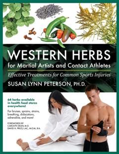 Western Herbs for Martial Artists and Contact Athletes, Ph.D., Susan Lynn Peterson