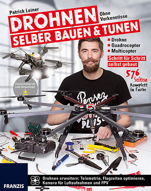 Drohnen selber bauen & tunen, Patrick Leiner