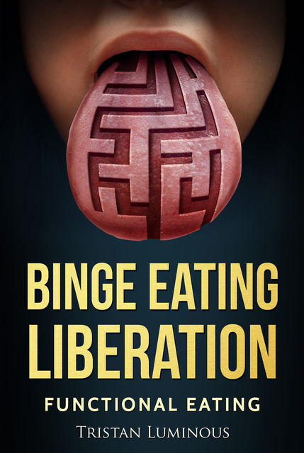 Binge Eating Liberation, Tristan Luminous