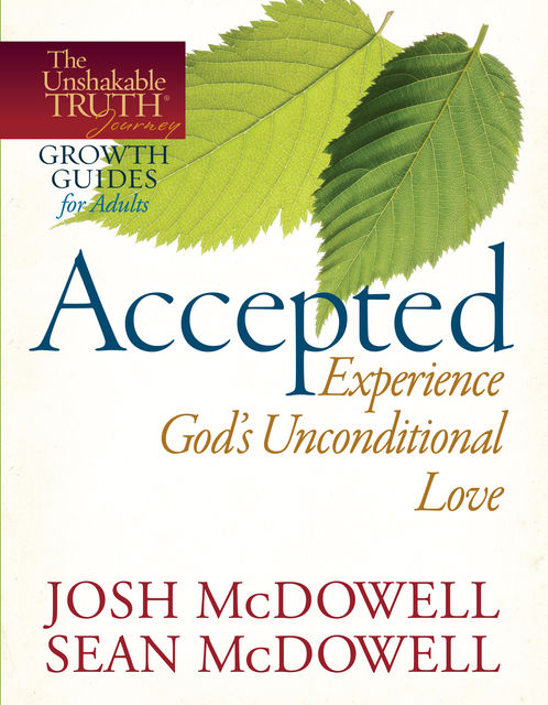 Accepted--Experience God's Unconditional Love, Josh McDowell, Sean McDowell