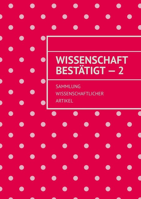 Wissenschaft bestätigt — 2. Sammlung wissenschaftlicher Artikel, Andrey Tikhomirov