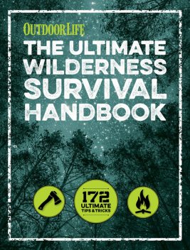 The Ultimate Wilderness Survival Handbook, The Editors of Outdoor Life