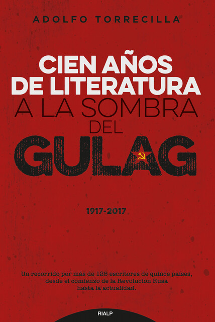 Cien años de literatura a la sombra del Gulag 1917–2017, Adolfo Torrecilla