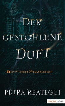 Der gestohlene Duft, Petra Reategui
