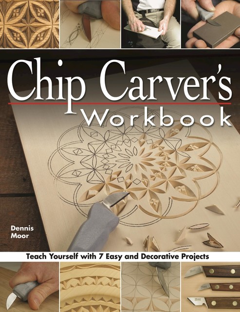 Chip Carver's Workbook, Dennis Moor