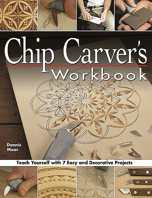 Chip Carver's Workbook, Dennis Moor