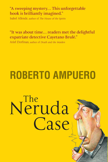 The Neruda Case, Roberto Ampuero