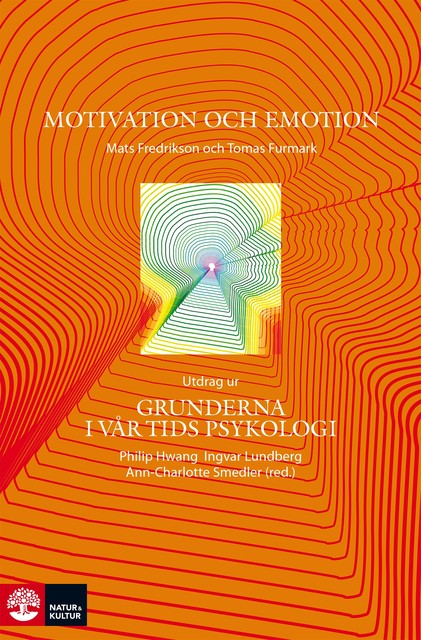 Motivation och emotion – Utdrag ur Grunderna i vår tids psykologi, Mats Fredrikson, Tomas Furmark
