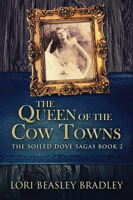 The Queen Of The Cow Towns, Lori Beasley Bradley