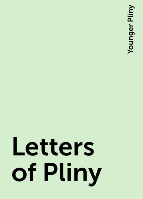 Letters of Pliny, Younger Pliny
