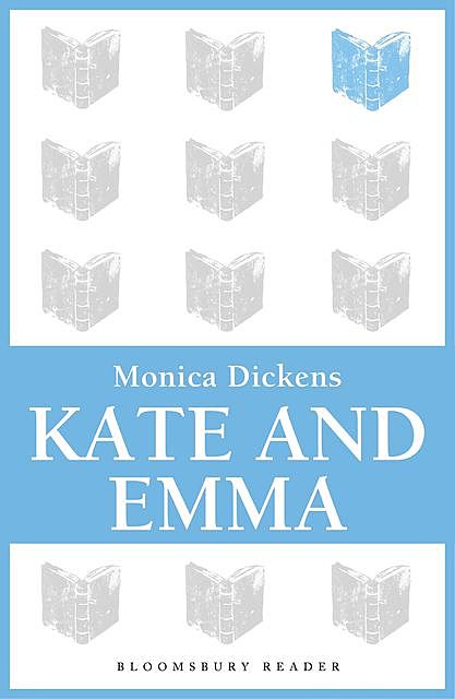Kate and Emma, Monica Dickens