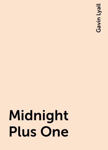 Midnight Plus One, Gavin Lyall