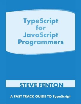 TypeScript for JavaScript Programmers, Steve Fenton