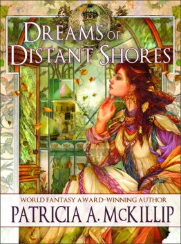 Dreams of Distant Shores, Patricia A. McKillip