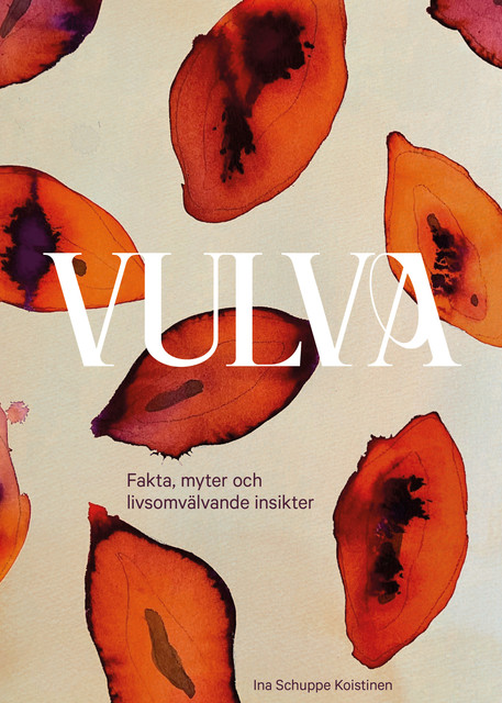 Vulva: Fakta, myter och livsomvälvande insikter, Ina Schuppe Koistinen