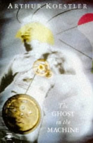 The Ghost in the Machine, Arthur Koestler