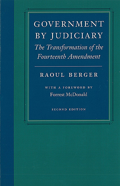 Government by Judiciary, Raoul Berger