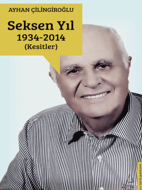 Seksen Yıl 1934–2014, Ayhan Çilingiroğlu