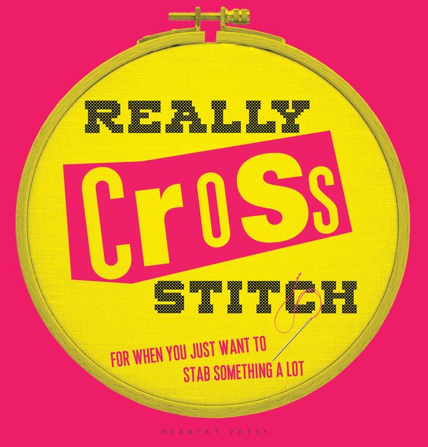 Really Cross Stitch, Rayna Fahey
