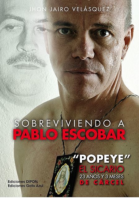 Sobreviviendo a Pablo Escobar, Jhon Jairo Velásquez Vásquez