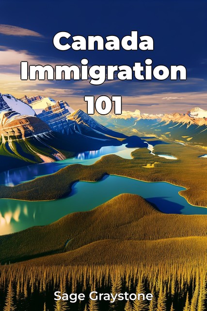 Canada Immigration 101, Sage Graystone