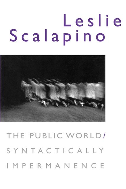 The Public World/Syntactically Impermanence, Leslie Scalapino
