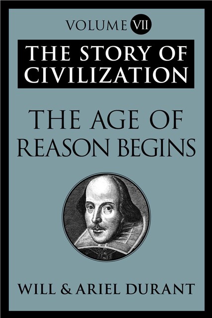 Volume VII: The Age of Reason Begins, Will Durant