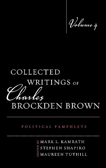 Collected Writings of Charles Brockden Brown, Stephen Shapiro, Philip Barnard, Mark L. Kamrath, Maureen Tuthill