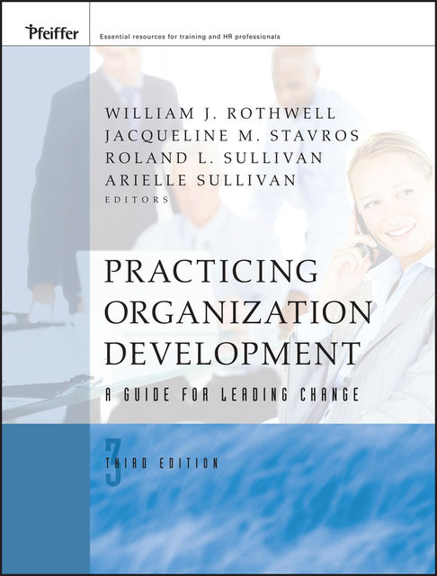 Practicing Organization Development, Arielle – Rothwell, Jacqueline M., Roland L.– Stavros, Sullivan, William J.– Sullivan