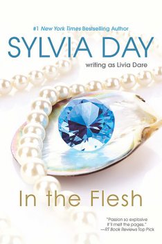 In the Flesh, Sylvia Day, Livia Dare