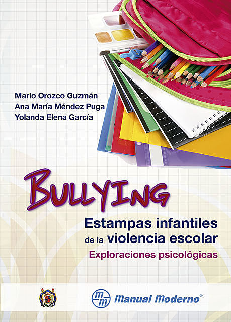 Bullying. Estampas infantiles de la violencia escolar, Mario Orozco Guzmán, Ana María Méndez Puga, Yolanda Elena García