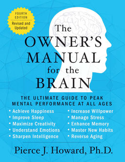 The Owner's Manual for the Brain (4th Edition), Pierce Howard