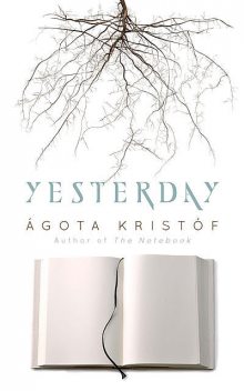 Yesterday, Agota Kristof