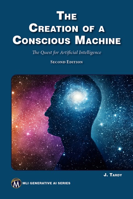 The Creation of a Conscious Machine, Jean E. Tardy