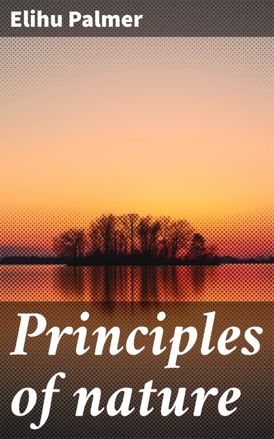 Principles of nature, Elihu Palmer