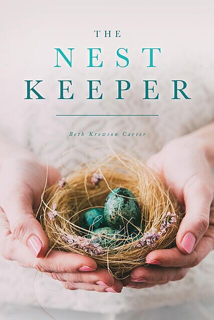 The Nest Keeper, Beth Krewson Carter