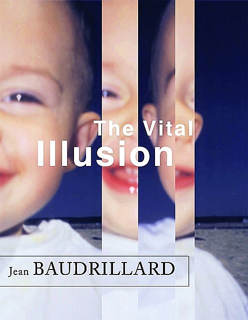 The Vital Illusion, Jean Baudrillard