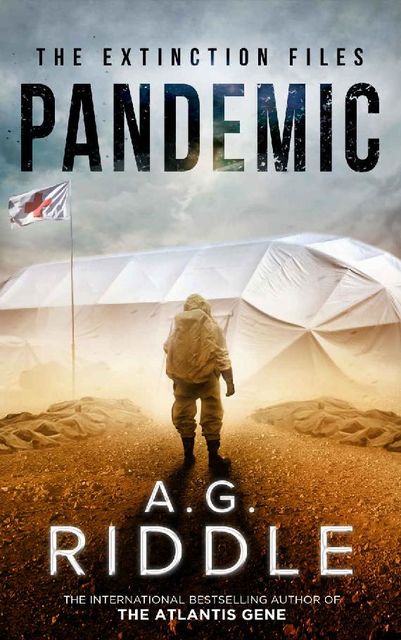 Pandemic (The Extinction Files Book 1), A.G. Riddle