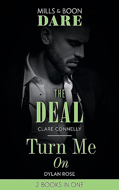 The Deal / Turn Me On, Clare Connelly, Dylan Rose