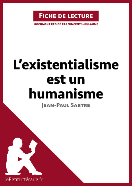 L'existentialisme est un humanisme de Jean-Paul Sartre (Fiche de lecture), Vincent Guillaume, lePetitLittéraire.fr