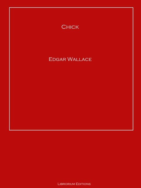 Chick, Edgar Wallace