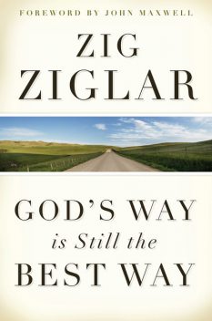God's Way Is Still the Best Way, Zig Ziglar