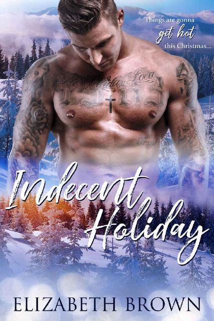 Indecent Holiday: A Second Chance Holiday Romance, Elizabeth Brown